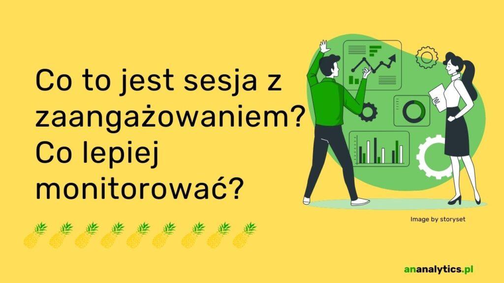 Co to jest sesja z zaangażowaniem? Co lepiej monitorować?