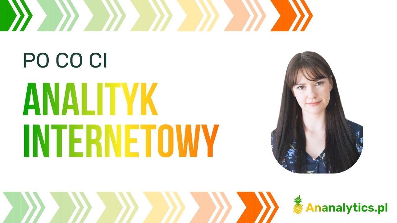 Po co Ci analityk internetowy?